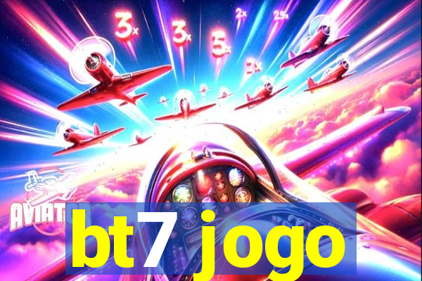 bt7 jogo